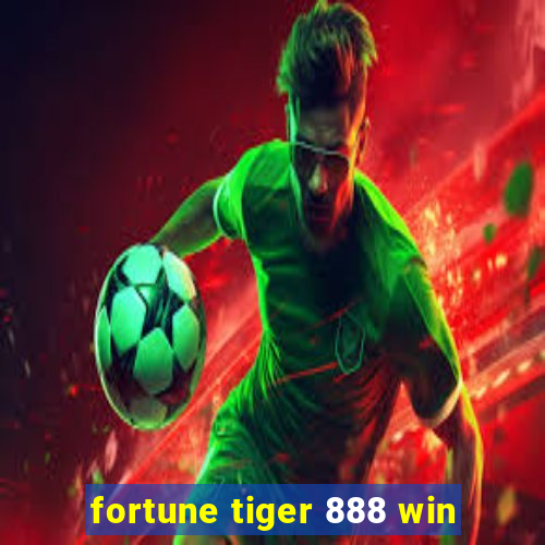 fortune tiger 888 win